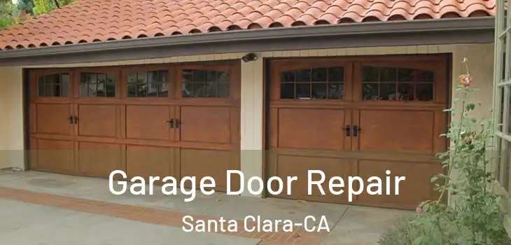  Garage Door Repair Santa Clara-CA