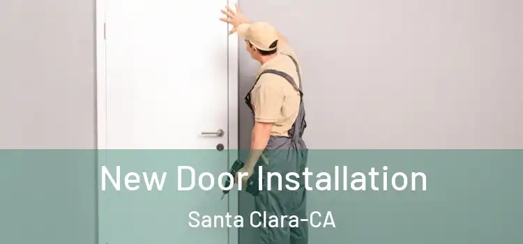  New Door Installation Santa Clara-CA