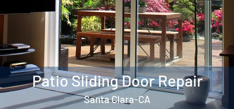  Patio Sliding Door Repair Santa Clara-CA